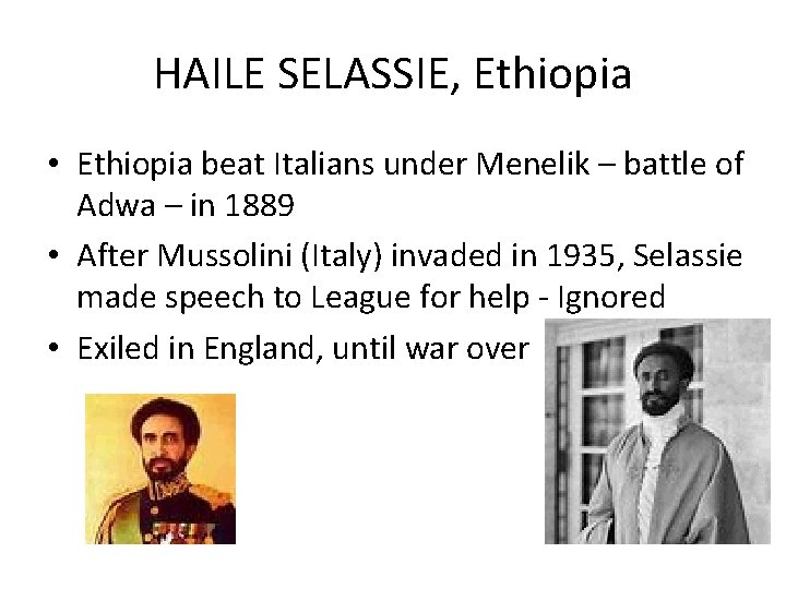 HAILE SELASSIE, Ethiopia • Ethiopia beat Italians under Menelik – battle of Adwa –