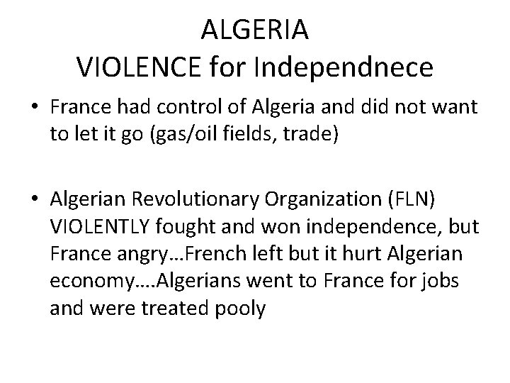 ALGERIA VIOLENCE for Independnece • France had control of Algeria and did not want