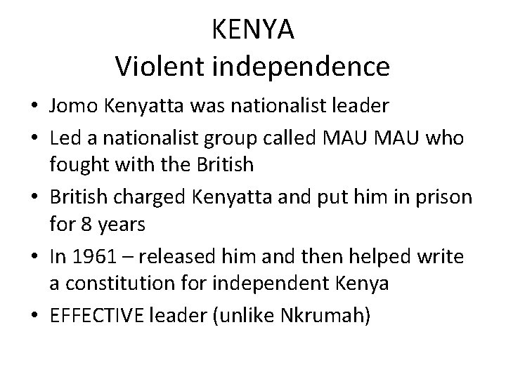 KENYA Violent independence • Jomo Kenyatta was nationalist leader • Led a nationalist group