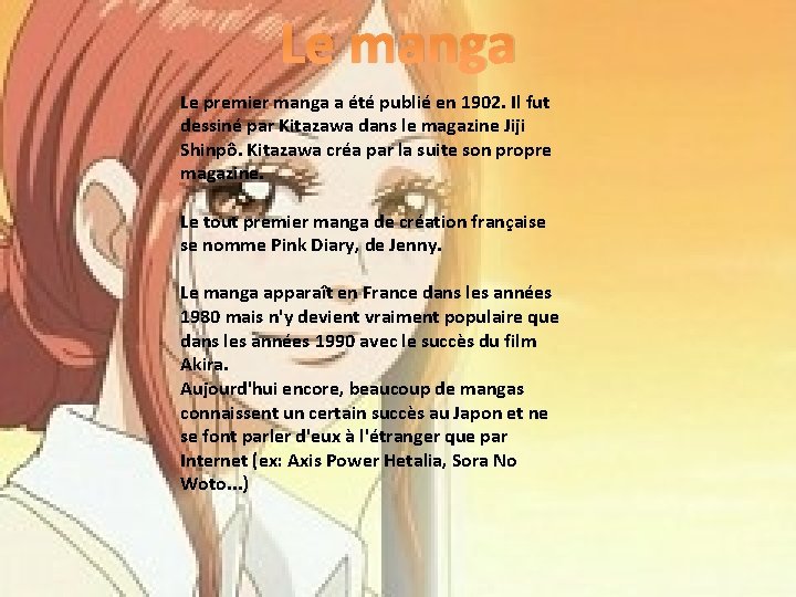 Le manga Le premier manga a été publié en 1902. Il fut dessiné par