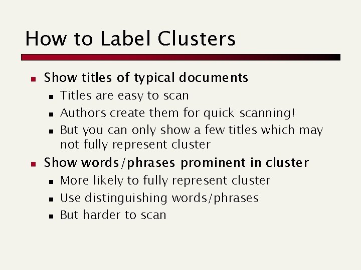 How to Label Clusters n Show titles of typical documents n n Titles are