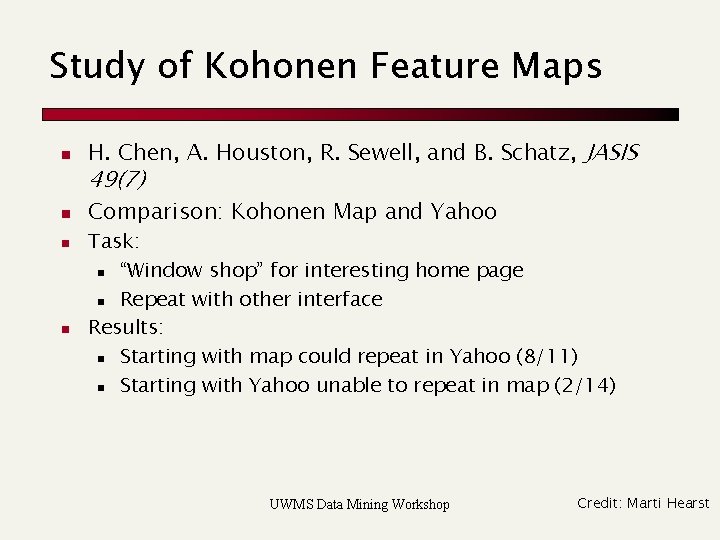 Study of Kohonen Feature Maps n H. Chen, A. Houston, R. Sewell, and B.