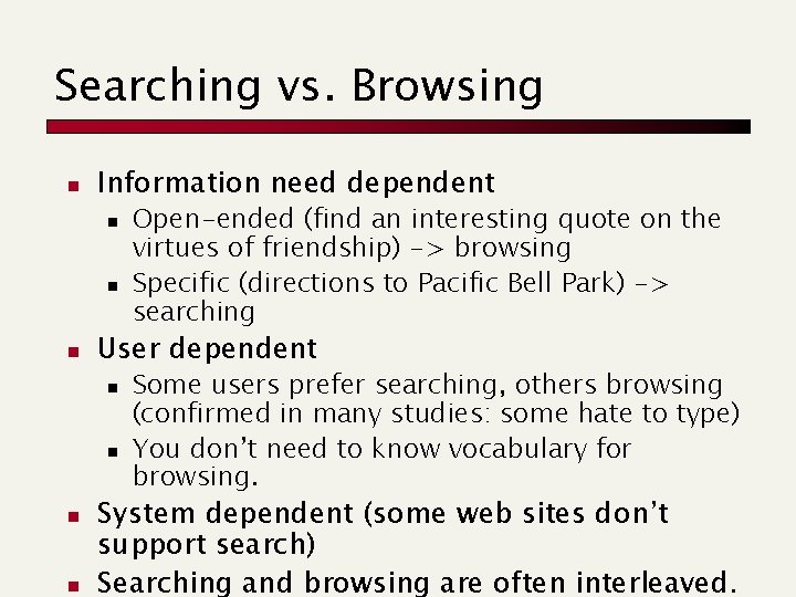 Searching vs. Browsing n Information need dependent n n n User dependent n n