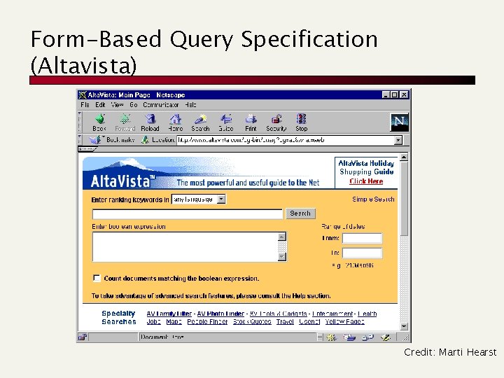 Form-Based Query Specification (Altavista) Credit: Marti Hearst 