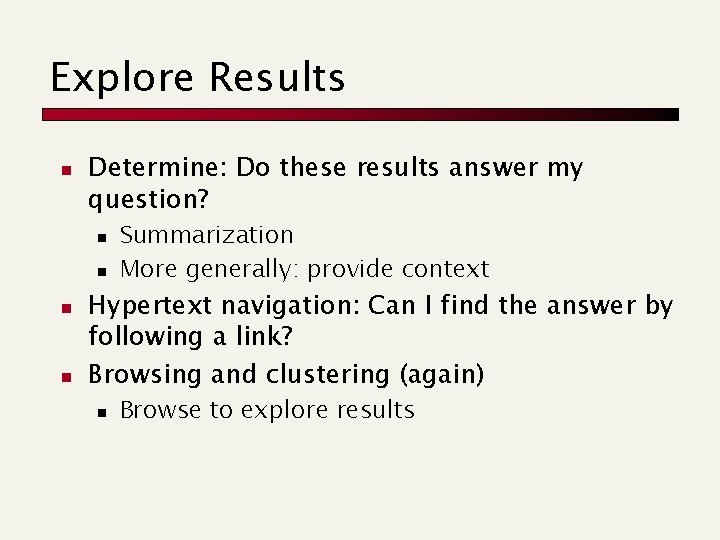 Explore Results n Determine: Do these results answer my question? n n Summarization More