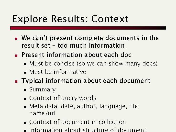 Explore Results: Context n n We can’t present complete documents in the result set