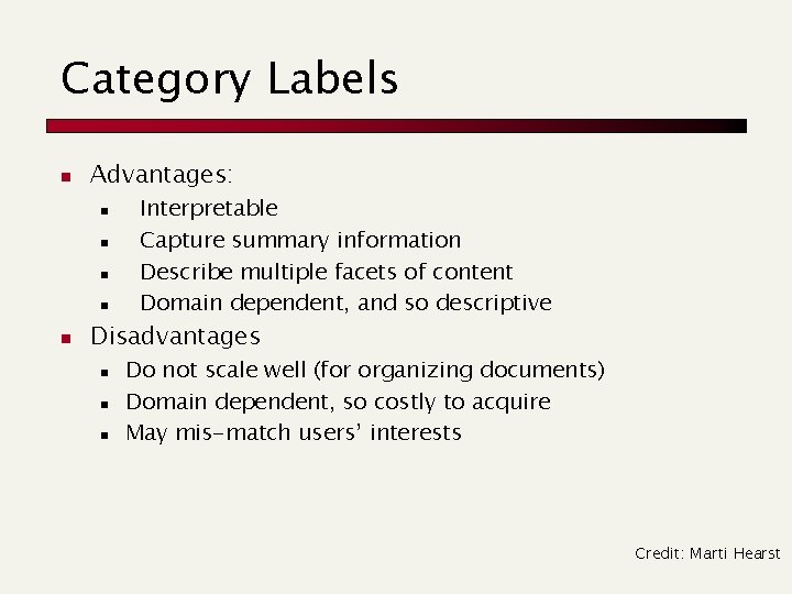 Category Labels n Advantages: n n n Interpretable Capture summary information Describe multiple facets