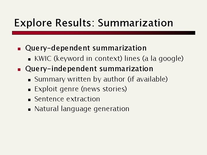 Explore Results: Summarization n Query-dependent summarization n n KWIC (keyword in context) lines (a