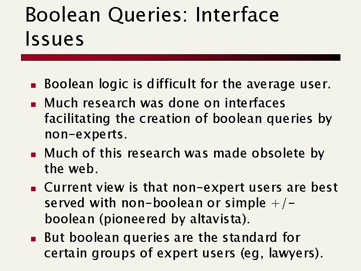 Boolean Queries: Interface Issues n n n Boolean logic is difficult for the average