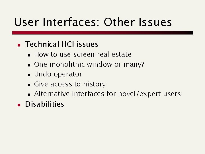 User Interfaces: Other Issues n Technical HCI issues n n n How to use