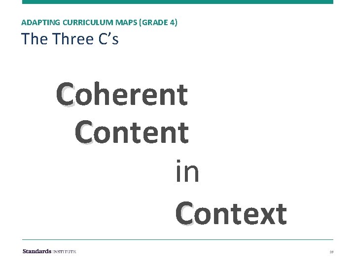 ADAPTING CURRICULUM MAPS (GRADE 4) The Three C’s Coherent Content in Context 19 