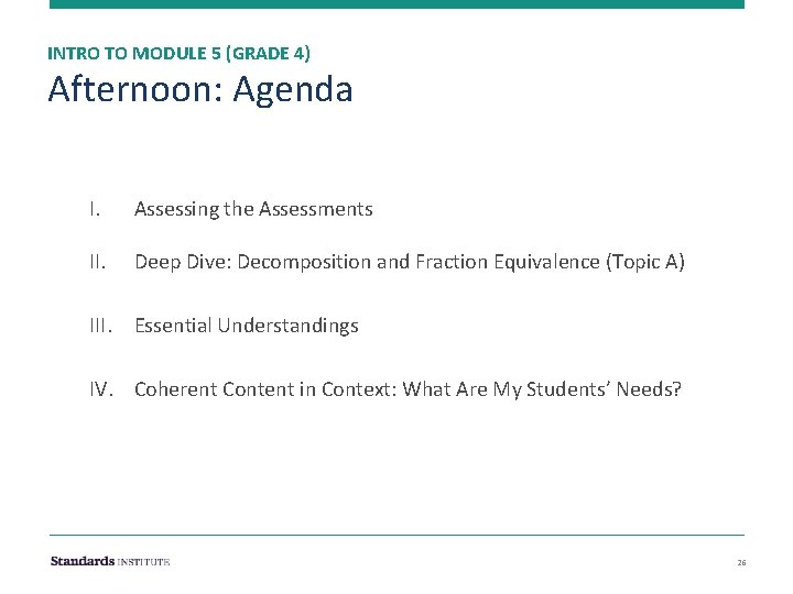 INTRO TO MODULE 5 (GRADE 4) Afternoon: Agenda I. Assessing the Assessments II. Deep