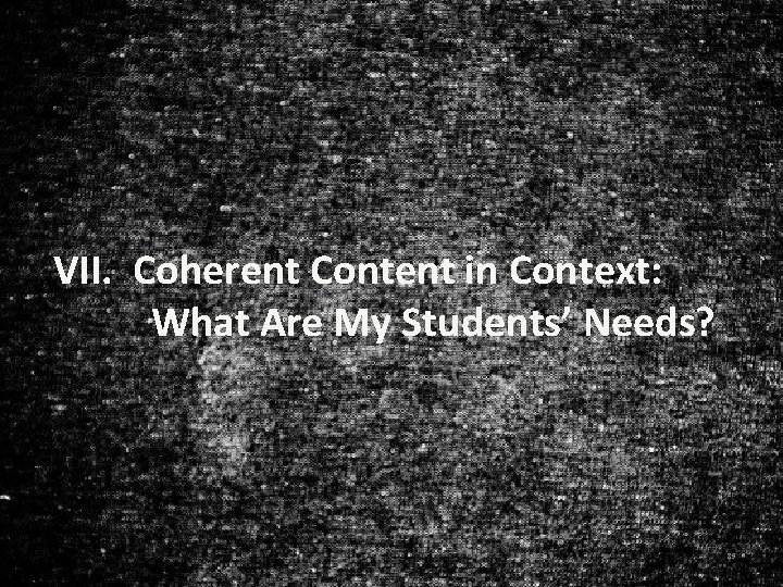 VII. Coherent Content in Context: What Are My Students’ Needs? 89 