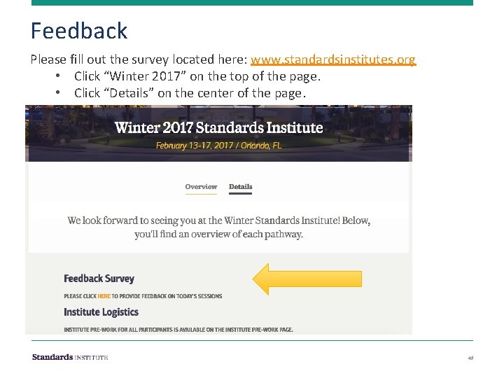 Feedback Please fill out the survey located here: www. standardsinstitutes. org • Click “Winter