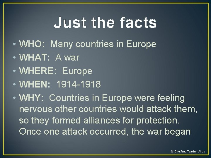 Just the facts • • • WHO: Many countries in Europe WHAT: A war Just the facts • • • WHO: Many countries in Europe WHAT: A war