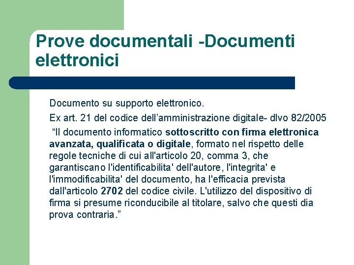Prove documentali -Documenti elettronici Documento su supporto elettronico. Ex art. 21 del codice dell’amministrazione