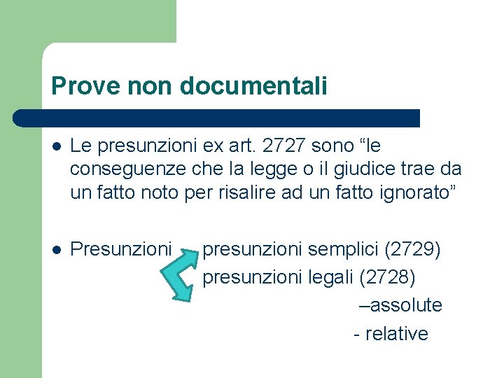 Prove non documentali l Le presunzioni ex art. 2727 sono “le conseguenze che la