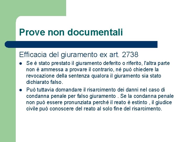 Prove non documentali Efficacia del giuramento ex art. 2738 l l Se è stato