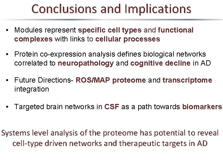 Conclusions and Implications • Modules represent specific cell types and functional complexes with links