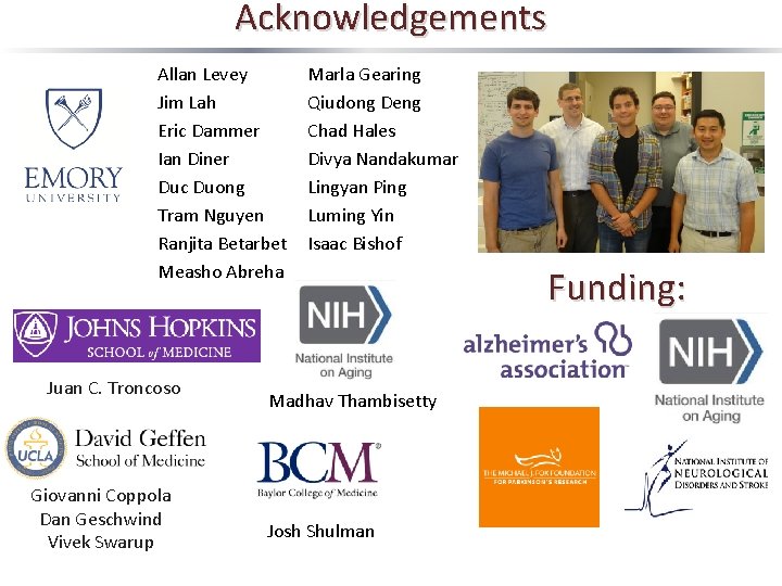 Acknowledgements Allan Levey Jim Lah Eric Dammer Ian Diner Duc Duong Tram Nguyen Ranjita