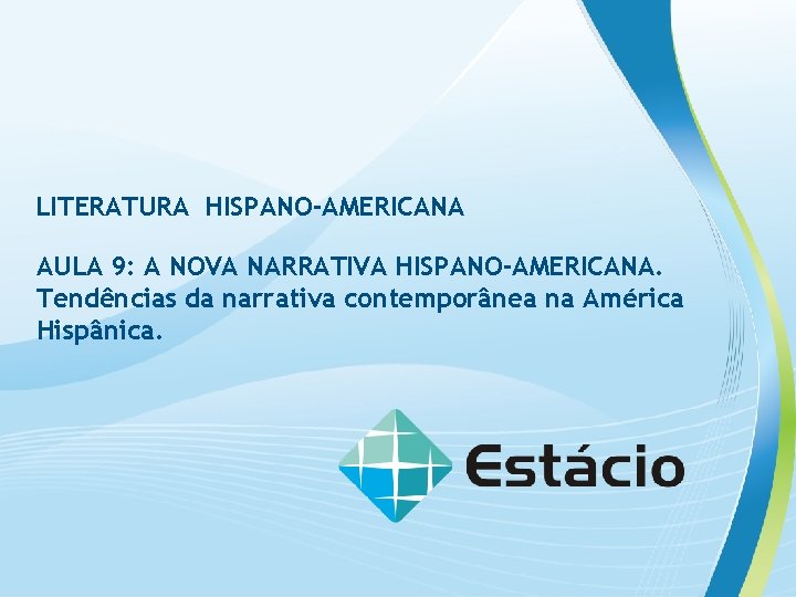 LITERATURA HISPANO-AMERICANA AULA 9: A NOVA NARRATIVA HISPANO-AMERICANA. Tendências da narrativa contemporânea na América