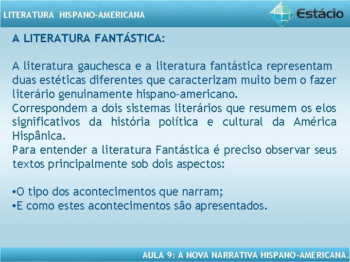 LITERATURA HISPANO-AMERICANA A LITERATURA FANTÁSTICA: A literatura gauchesca e a literatura fantástica representam duas