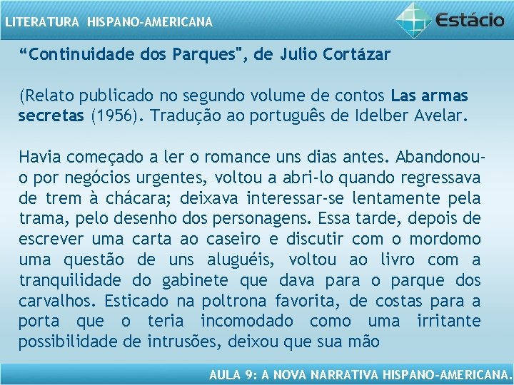 LITERATURA HISPANO-AMERICANA “Continuidade dos Parques", de Julio Cortázar (Relato publicado no segundo volume de