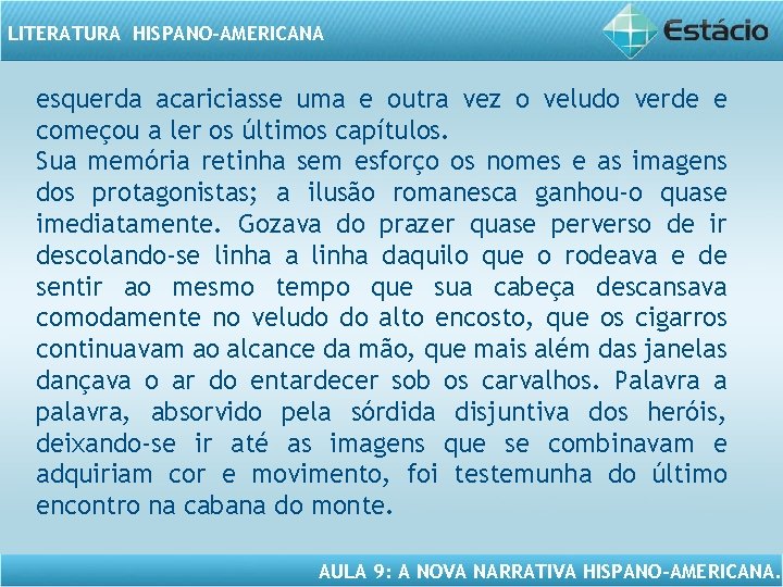 LITERATURA HISPANO-AMERICANA esquerda acariciasse uma e outra vez o veludo verde e começou a