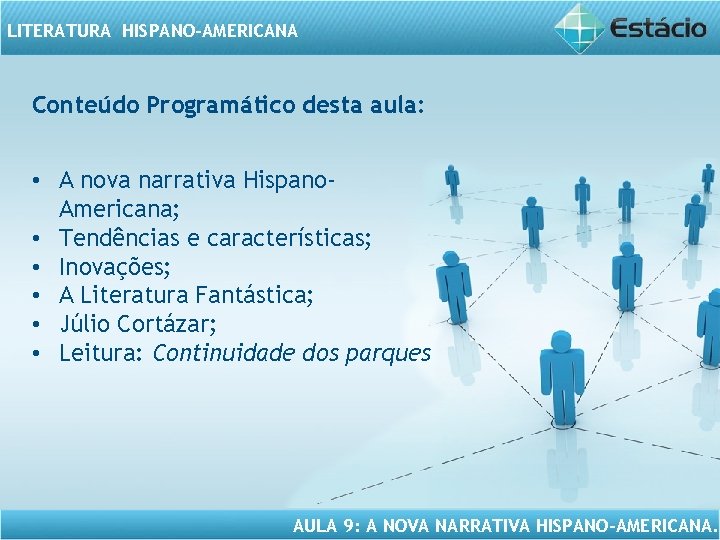 LITERATURA HISPANO-AMERICANA Conteúdo Programático desta aula: • A nova narrativa Hispano. Americana; • Tendências