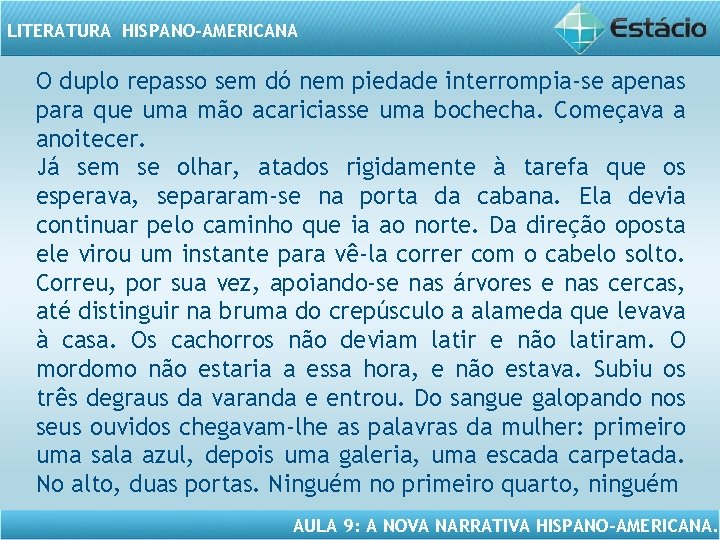LITERATURA HISPANO-AMERICANA O duplo repasso sem dó nem piedade interrompia-se apenas para que uma