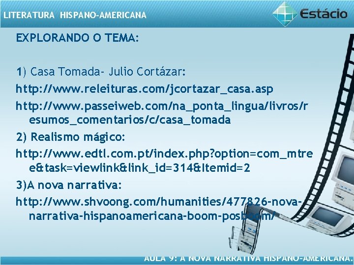 LITERATURA HISPANO-AMERICANA EXPLORANDO O TEMA: 1) Casa Tomada- Julio Cortázar: http: //www. releituras. com/jcortazar_casa.