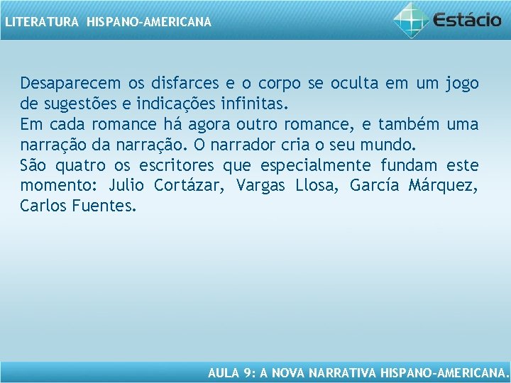 LITERATURA HISPANO-AMERICANA Desaparecem os disfarces e o corpo se oculta em um jogo de