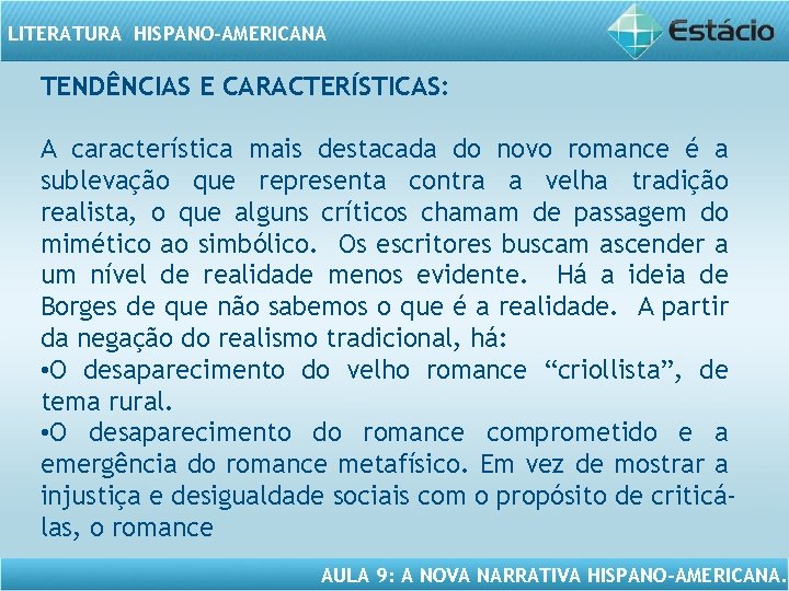 LITERATURA HISPANO-AMERICANA TENDÊNCIAS E CARACTERÍSTICAS: A característica mais destacada do novo romance é a