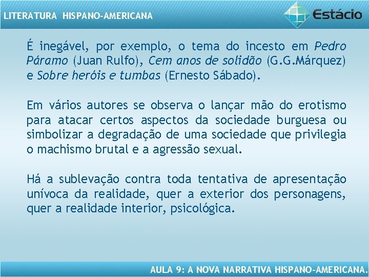 LITERATURA HISPANO-AMERICANA É inegável, por exemplo, o tema do incesto em Pedro Páramo (Juan