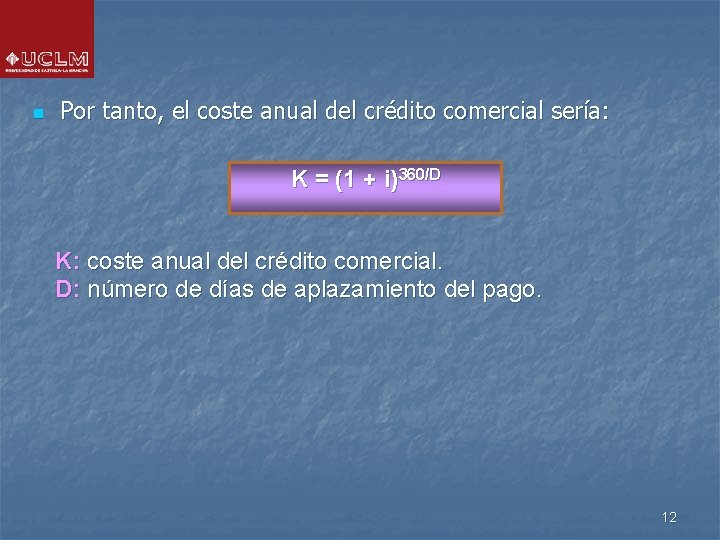 n Por tanto, el coste anual del crédito comercial sería: K = (1 + n Por tanto, el coste anual del crédito comercial sería: K = (1 +