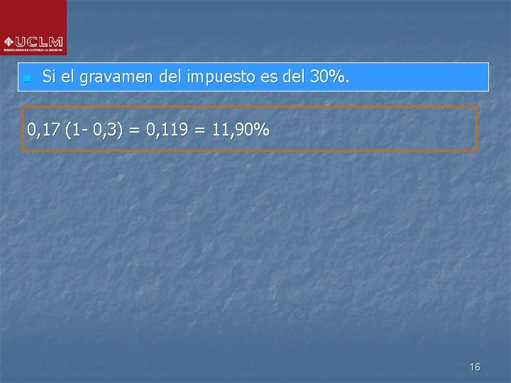 n Si el gravamen del impuesto es del 30%. 0, 17 (1 - 0, n Si el gravamen del impuesto es del 30%. 0, 17 (1 - 0,