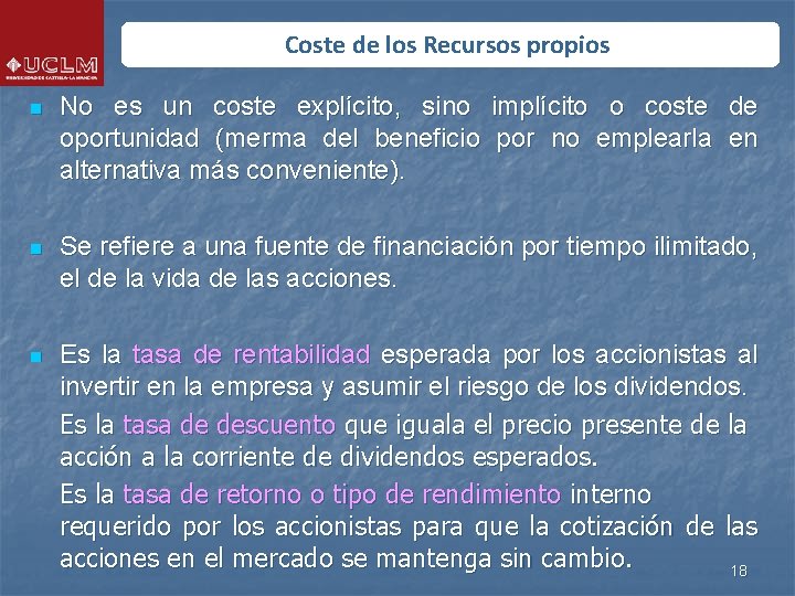 Coste de los Recursos propios n No es un coste explícito, sino implícito o Coste de los Recursos propios n No es un coste explícito, sino implícito o