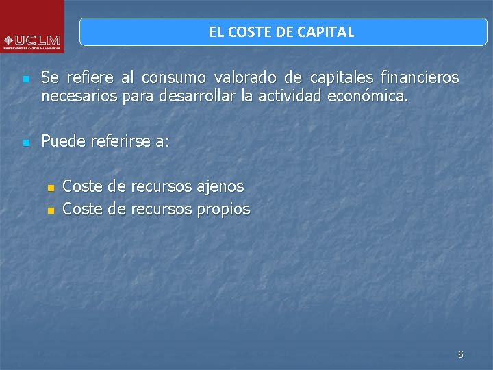 EL COSTE DE CAPITAL n n Se refiere al consumo valorado de capitales financieros EL COSTE DE CAPITAL n n Se refiere al consumo valorado de capitales financieros