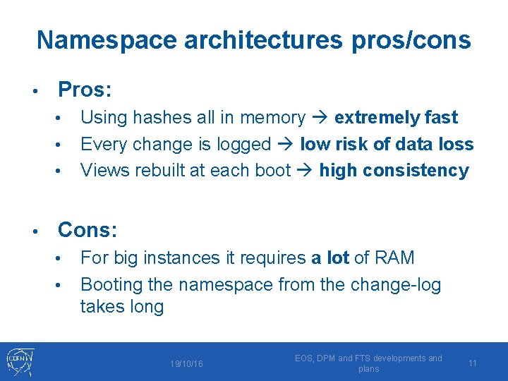 Namespace architectures pros/cons • Pros: • • Using hashes all in memory extremely fast