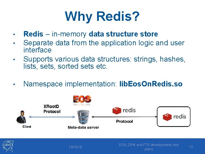 Why Redis? • • Redis – in-memory data structure store Separate data from the