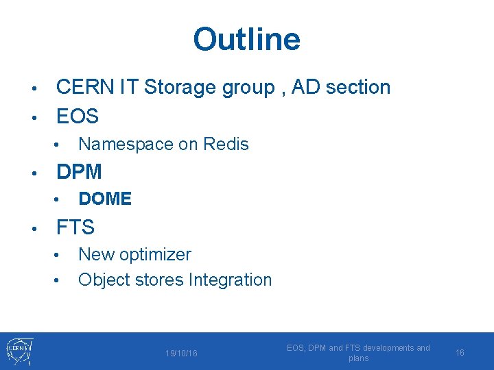Outline CERN IT Storage group , AD section • EOS • • • DPM