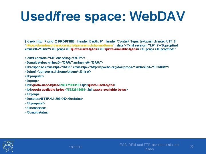 Used/free space: Web. DAV $ davix-http -P grid -X PROPFIND --header 'Depth: 0' --header