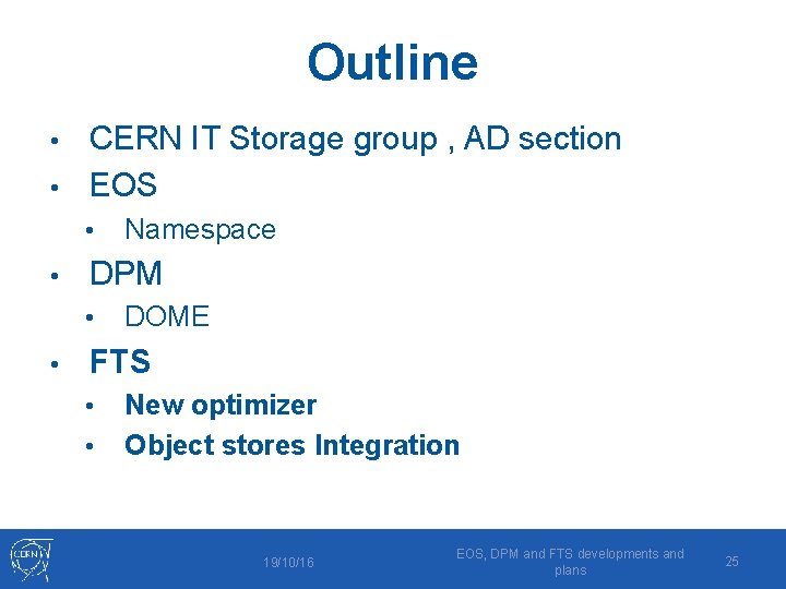 Outline CERN IT Storage group , AD section • EOS • • • DPM