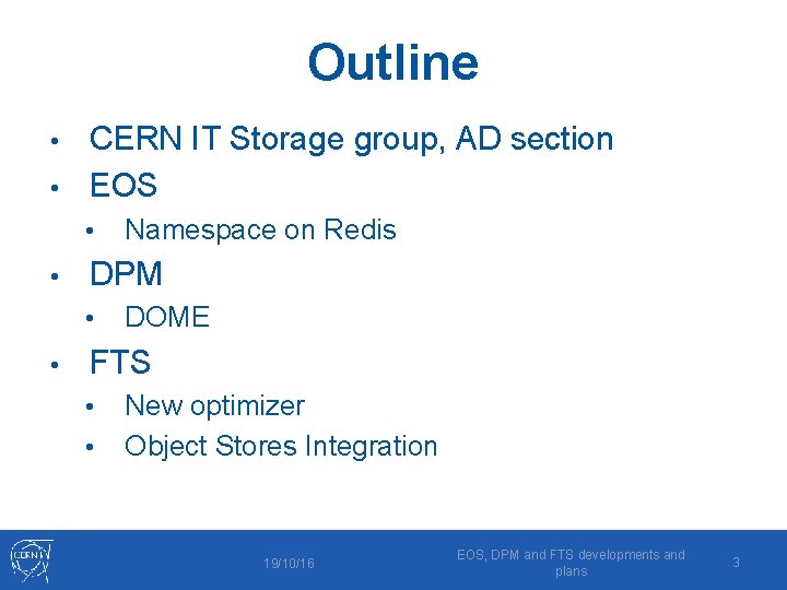 Outline CERN IT Storage group, AD section • EOS • • • DPM •