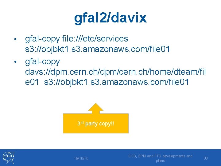 gfal 2/davix gfal-copy file: ///etc/services s 3: //objbkt 1. s 3. amazonaws. com/file 01