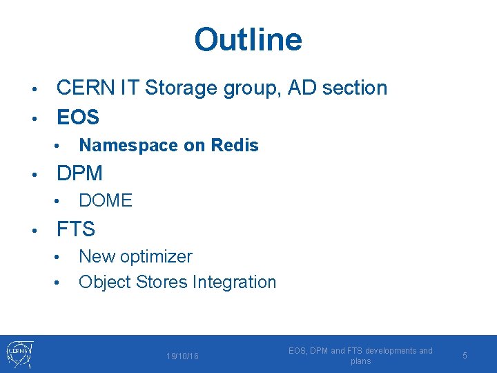 Outline CERN IT Storage group, AD section • EOS • • • DPM •