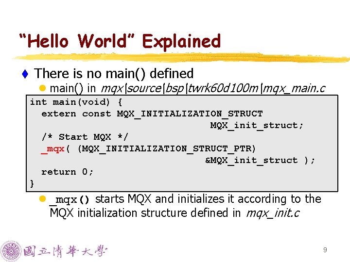 “Hello World” Explained t There is no main() defined l main() in mqxsourcebsptwrk 60 “Hello World” Explained t There is no main() defined l main() in mqxsourcebsptwrk 60