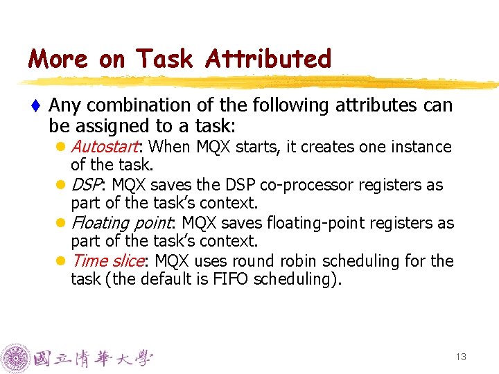 More on Task Attributed t Any combination of the following attributes can be assigned More on Task Attributed t Any combination of the following attributes can be assigned
