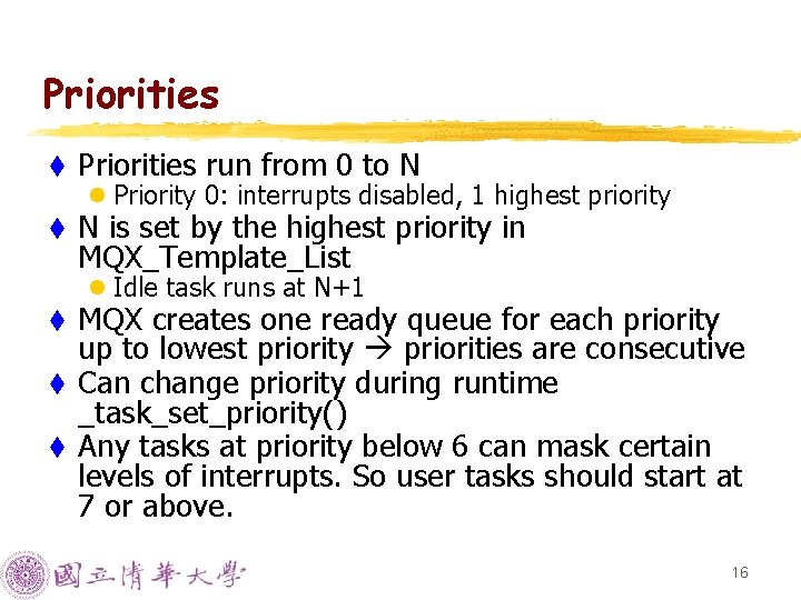 Priorities t Priorities run from 0 to N t N is set by the Priorities t Priorities run from 0 to N t N is set by the