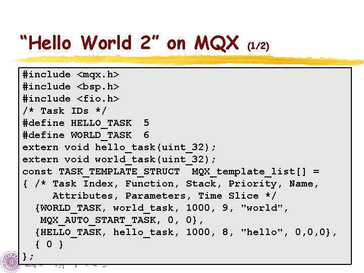 “Hello World 2” on MQX (1/2) #include <mqx. h> #include <bsp. h> #include <fio. “Hello World 2” on MQX (1/2) #include <mqx. h> #include <bsp. h> #include <fio.